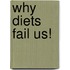 Why Diets Fail Us!
