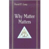 Why Matter Matters by David P. Lang