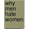 Why Men Hate Women door Adam Jukes