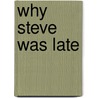 Why Steve Was Late door Henry Paker