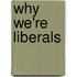 Why We're Liberals