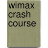 Wimax Crash Course door Steven Shepard