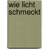 Wie Licht schmeckt