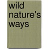 Wild Nature's Ways by Richard Kearton