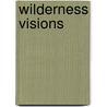 Wilderness Visions by David Mogen