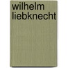 Wilhelm Liebknecht by Kurt Eisner