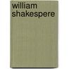 William Shakespere door Barrett Wendell