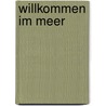 Willkommen Im Meer by Kai Eric Fitzner