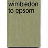 Wimbledon To Epsom by Vic Mitchell