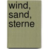 Wind, Sand, Sterne by Antoine de Saint-Exup�ry
