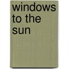 Windows To The Sun door Earl G. Ingersoll
