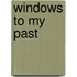 Windows to My Past