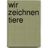Wir zeichnen Tiere