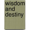 Wisdom And Destiny by Maurice Maeterlinck