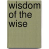Wisdom Of The Wise door Caroline Louisa Hunt