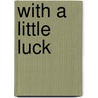With A Little Luck door Janet Dailey