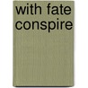 With Fate Conspire door Robert O. Scott