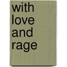 With Love And Rage door David Morgan