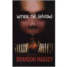 Within The Shadows door Brandon R. Massey
