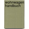 Wohnwagen Handbuch door Martin Zimmer