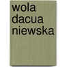 Wola Dacua Niewska by Miriam T. Timpledon