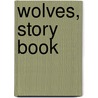 Wolves, Story Book door Wilber Smith