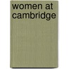 Women At Cambridge by Rita McWilliams Tullberg