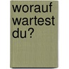 Worauf wartest Du? door Theo Schoenaker