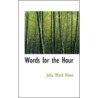 Words For The Hour door Julia Ward Howe