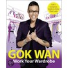 Work Your Wardrobe by Gok Wan