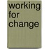Working For Change