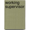 Working Supervisor door Onbekend