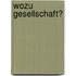 Wozu Gesellschaft?