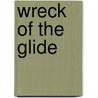 Wreck of the Glide by James Oliver