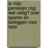 Is mijn pensioen nog wel veilig? Over sparen en beleggen voor later door F. de Jong