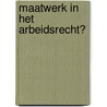 Maatwerk in het arbeidsrecht? by Evert Verhulp