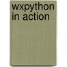 Wxpython in Action door Robin Dunn