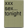 Xxx Sex... Tonight door Anne Hooper