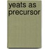 Yeats As Precursor
