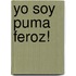 Yo Soy Puma Feroz!