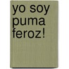 Yo Soy Puma Feroz! door Larrousse
