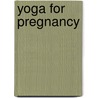 Yoga for Pregnancy by Rosalind Widdowson