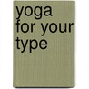 Yoga for Your Type door Sandra Summerfield-Kozak