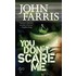 You Don't Scare Me