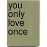 You Only Love Once door Caroline Linden