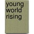 Young World Rising