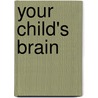 Your Child's Brain door Paul Novak