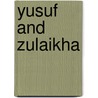 Yusuf and Zulaikha door Ralph T.H. Griffith