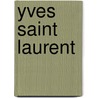 Yves Saint Laurent door Yves Saint Laurent