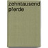 Zehntausend Pferde